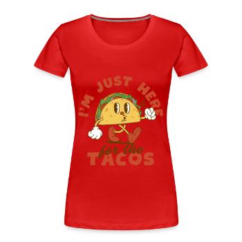 Ich bin nur wegen der Tacos hier - Frauen Premium Bio T-Shirt - Rot - Vorne - Mia (176cm)