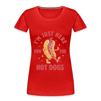 Ich bin nur wegen der Hot Dogs hier - Frauen Premium Bio T-Shirt - Rot - Vorne - Mia (176cm)
