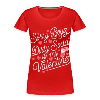 Sorry Boyz Dirty Soda is my Valentine - Frauen Premium Bio T-Shirt - Rot - Vorne - Mia (176cm)