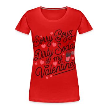 Sorry Boyz Dirty Soda is my Valentine - Frauen Premium Bio T-Shirt - Rot - Vorne - Mia (176cm)
