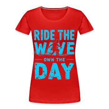 Surfer Ride the Wave – Own the Day Saying - Women's Premium Organic T-Shirt - red - Front - Mia (176cm)