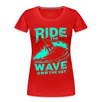 Surfer Ride the Wave – Own the Day Saying - Women's Premium Organic T-Shirt - red - Front - Mia (176cm)