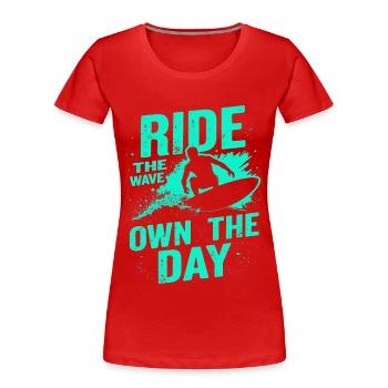 Surfer Ride the Wave – Own the Day Saying - Women's Premium Organic T-Shirt - red - Front - Mia (176cm)