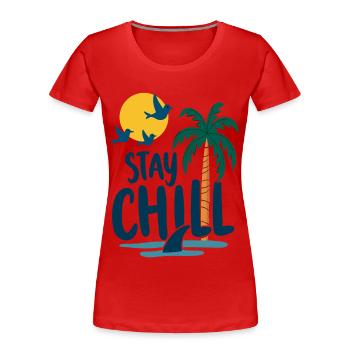 Stay Chill Tropische Entspannung Sommer Urlaub - Frauen Premium Bio T-Shirt - Rot - Vorne - Mia (176cm)