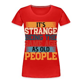 Lustiger Spruch älter werden - Frauen Premium Bio T-Shirt - Rot - Vorne - Mia (176cm)