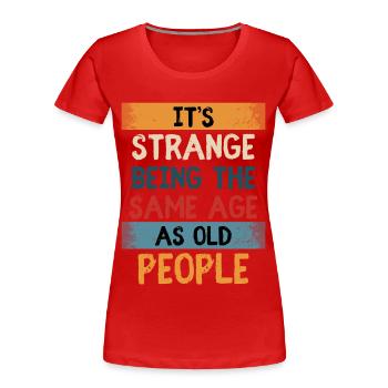 Geburtstag Humor Älter Werden Altern - Frauen Premium Bio T-Shirt - Rot - Vorne - Mia (176cm)