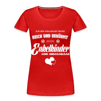 Reich Berühmt Enkelkinder - Frauen Premium Bio T-Shirt - Rot - Vorne - Mia (176cm)