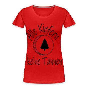 Alle Kiefern keine Tannen - Frauen Premium Bio T-Shirt - Rot - Vorne - Mia (176cm)
