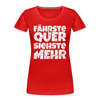 Fährste Quer Siehste Mehr - Frauen Premium Bio T-Shirt - Rot - Vorne - Mia (176cm)