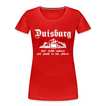 Duisburg Auf Kohle geboren mit Stahl in den Adern - Frauen Premium Bio T-Shirt - Rot - Vorne - Mia (176cm)