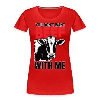 You Don't Want Beef with Me - Women's Premium Organic T-Shirt - red - Front - Mia (176cm)