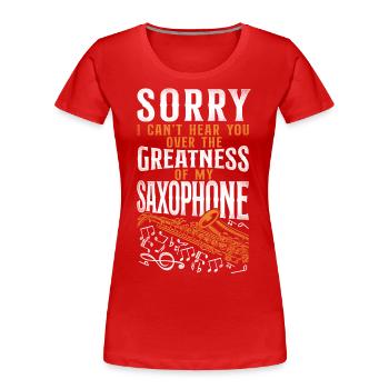 Saxophone Désolé je ne t’entends pas - T-shirt bio Premium Femme - rouge - Devant - Mia (176cm)