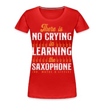 Saxophone There Is No Crying In - Women's Premium Organic T-Shirt - red - Front - Mia (176cm)