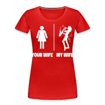 Saxophone Your Wife My Wife - Frauen Premium Bio T-Shirt - Rot - Vorne - Mia (176cm)