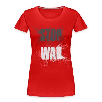 STOP WAR – NO WAR - PEACE - Frauen Premium Bio T-Shirt - Rot - Vorne - Mia (176cm)