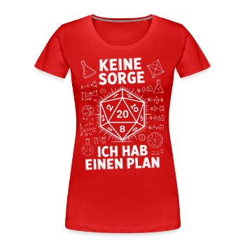 Keine Sorge, ich habe einen Plan – D20-Würfel Desi - Frauen Premium Bio T-Shirt - Rot - Vorne - Mia (176cm)