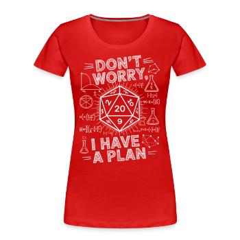 Ne vous inquiétez pas, j’ai un plan D20 Dice - T-shirt bio Premium Femme - rouge - Devant - Mia (176cm)