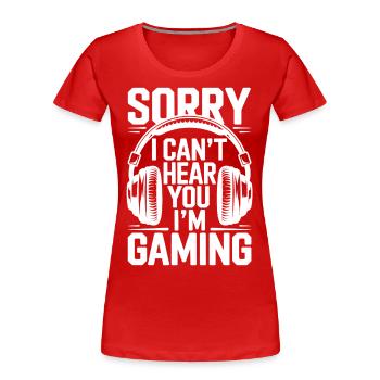 Sorry, I can't hear you – I'm gaming - Frauen Premium Bio T-Shirt - Rot - Vorne - Mia (176cm)