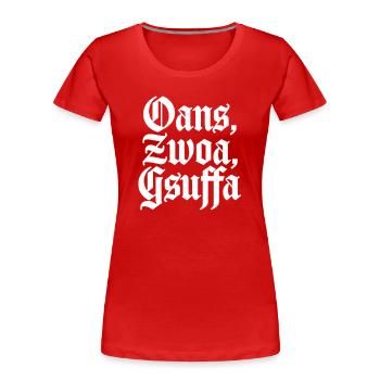 Oans, zwoa, gsuffa! – Bayrischer Feier-Spruch - Frauen Premium Bio T-Shirt - Rot - Vorne - Mia (176cm)