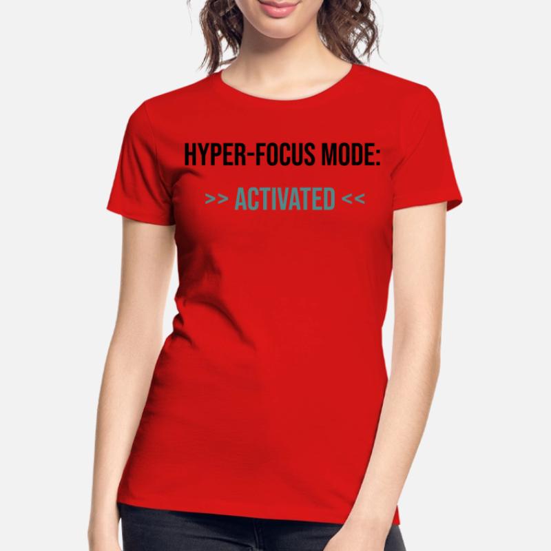 Mode Hyper-Focus : Activé - Déclaration T-shirt bio Premium Femme