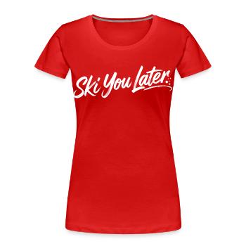 Skiez vous plus tard - T-shirt bio Premium Femme - rouge - Devant - Mia (176cm)
