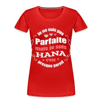 HANA PARFAITE - PRENOM HANA - T-shirt bio Premium Femme - rouge - Devant - Mia (176cm)