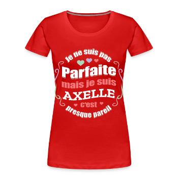 AXELLE PARFAITE - PRENOM AXELLE - T-shirt bio Premium Femme - rouge - Devant - Mia (176cm)