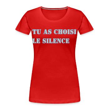 TU AS CHOISI LE SILENCE - T-shirt bio Premium Femme - rouge - Devant - Mia (176cm)