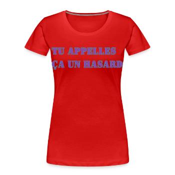 TU APPELLES ÇA UN HASARD - T-shirt bio Premium Femme - rouge - Devant - Mia (176cm)