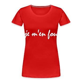 je m'en fou - Frauen Premium Bio T-Shirt - Rot - Vorne - Mia (176cm)