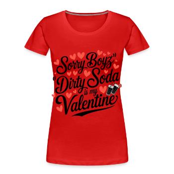 Sorry Boyz Dirty Soda is my Valentine - Frauen Premium Bio T-Shirt - Rot - Vorne - Mia (176cm)