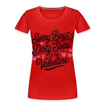 Sorry Boyz Dirty Soda is my Valentine - Frauen Premium Bio T-Shirt - Rot - Vorne - Mia (176cm)