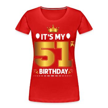 51 Birthday 51 Happy Birthday - Women's Premium Organic T-Shirt - red - Front - Mia (176cm)