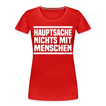 Hauptsache nichts mit Menschen - Frauen Premium Bio T-Shirt - Rot - Vorne - Mia (176cm)
