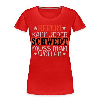 berlin kann jeder schwedt muss man wollen lustig - Frauen Premium Bio T-Shirt - Rot - Vorne - Mia (176cm)