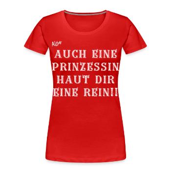 Auch eine Prinzessin haut dir eine rein. - Frauen Premium Bio T-Shirt - Rot - Vorne - Mia (176cm)