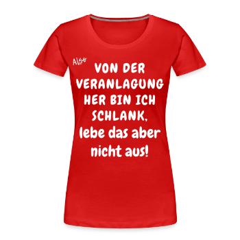 Von der Veranlagung her bin ich schlank. - Frauen Premium Bio T-Shirt - Rot - Vorne - Mia (176cm)