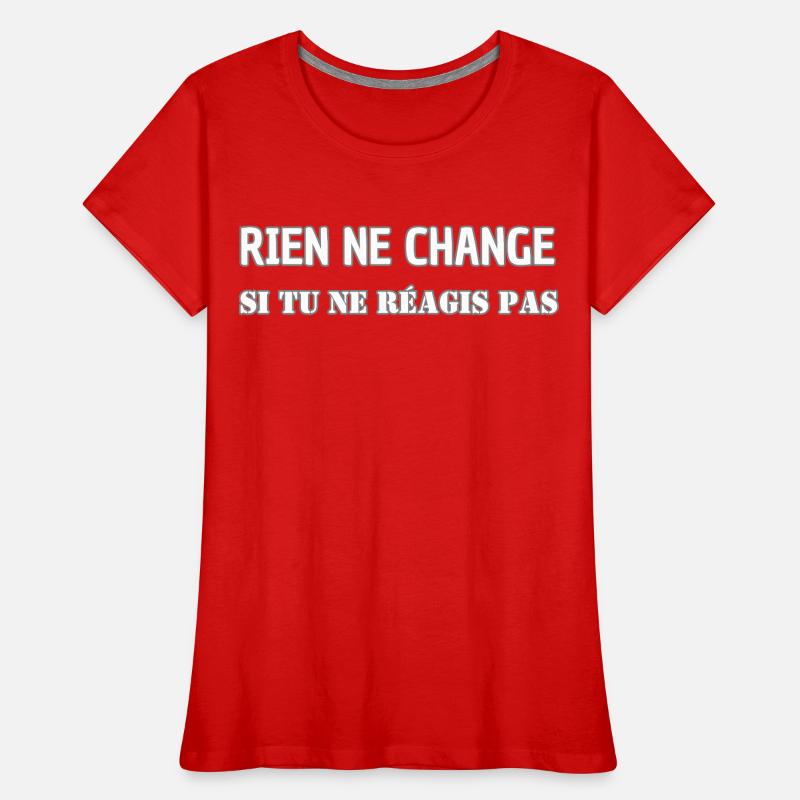 Nothing changes if you don't react Women's Premium Organic T-Shirt