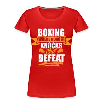 Boxing Where Hunger Knocks Out Defeat, - Frauen Premium Bio T-Shirt - Rot - Vorne - Mia (176cm)