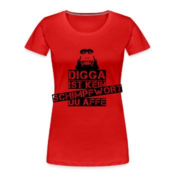 Digga ist kein Schimpfwort du Affe Spruch Sprüche - Frauen Premium Bio T-Shirt - Rot - Vorne - Mia (176cm)