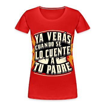 When I tell your father - Women's Premium Organic T-Shirt - red - Front - Mia (176cm)
