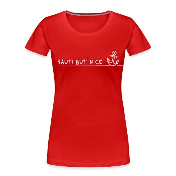 Nauti But Nice – Maritimes Wortspiel Segeln Meer - Frauen Premium Bio T-Shirt - Rot - Vorne - Mia (176cm)
