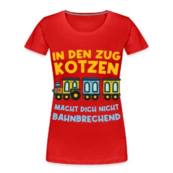 In den Zug kotzen macht dich nicht bahnbrechend - Frauen Premium Bio T-Shirt - Rot - Vorne - Mia (176cm)