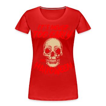 Never Too Early For Halloween Spooky Creepy Skull - Women's Premium Organic T-Shirt - red - Front - Mia (176cm)