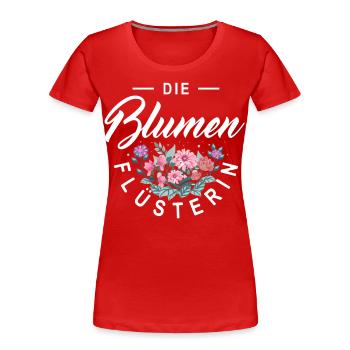 Blumenflüsterin Gärtnerin Garten Floristik Blumen - Frauen Premium Bio T-Shirt - Rot - Vorne - Mia (176cm)