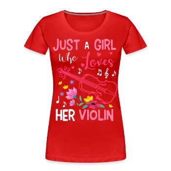 Girl Her Violin Loves Violinist Musicians - Women's Premium Organic T-Shirt - red - Front - Mia (176cm)