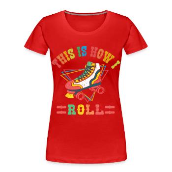 Retro This Is How I Roll Vintage Roller Skating Skater - Women's Premium Organic T-Shirt - red - Front - Mia (176cm)