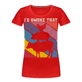 I'd Smoke That Bbq Smoker Grill Grill Smoking - Women's Premium Organic T-Shirt - red - Front - Mia (176cm)