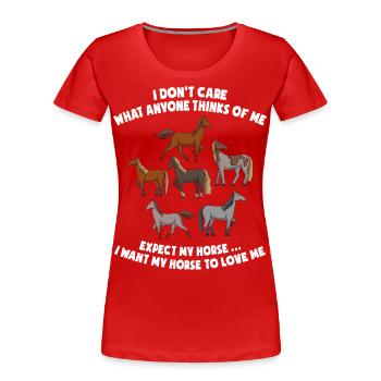 I Don't Care What Anyone Thinks Of Me Pferde - Frauen Premium Bio T-Shirt - Rot - Vorne - Mia (176cm)