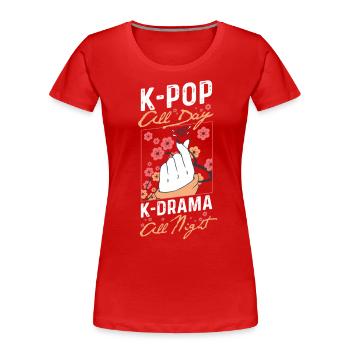 K-Pop All Day K-Drama All Night Korea Kawaii Anime - Women's Premium Organic T-Shirt - red - Front - Mia (176cm)